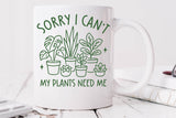 Sorry I Can't My Plants Need Me | Plant Lover SVG