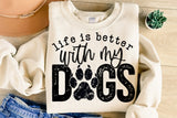 Life Is Better With My Dogs | PNG Sublimation File