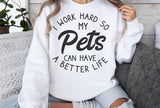 I Work Hard So My Pets Can Have A Better Life | Funny SVG Cut File