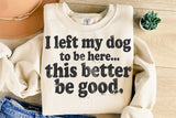 I Left My Dog To Be Here | Funny SVG Cut File