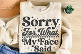 Sorry For What My Face Said | Funny SVG Cut File