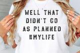 Well That Didn’t Go As Planned | Funny SVG Cut File