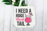 I Need A Huge Cocktail | Funny SVG Cut File