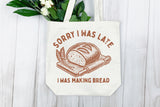 Sorry I Was Late | Funny Baking SVG Cut File