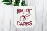How I Cut Carbs | Funny SVG Cut File