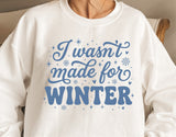 I Wasn't Made For Winter | Funny SVG Cut File