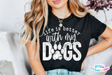 Life Is Better With My Dogs | PNG Sublimation File