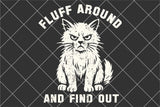Fluff Around and Find Out | Funny SVG Cut File
