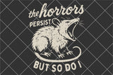 The Horrors Persist | Funny SVG Cut File