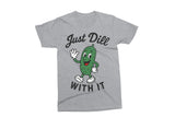 Just Dill With It Shirt | Funny SVG Cut File