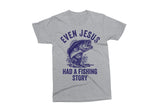 Even Jesus Had A Fishing Story | Funny PNG Print File