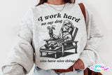 I Work Hard So My Dog Can Have Nice Things | PNG Sublimation File