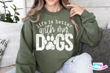 Life Is Better With My Dogs | PNG Sublimation File