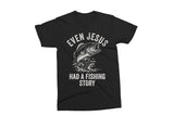 Even Jesus Had A Fishing Story | Funny PNG Print File