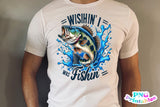 Wishin' I Was Fishin' | Fishing PNG Print File