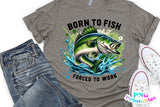 Born To Fish Forced To Work | Fishing PNG Print File