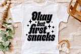 Okay But First Snacks | Toddler SVG Cut File