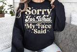 Sorry For What My Face Said | Funny SVG Cut File