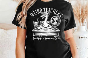 Weird Teachers Build Character | Teacher SVG Cut File