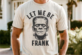 Let Me Be Frank | Funny Halloween Sublimation PNG