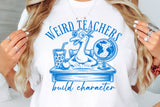 Weird Teachers Build Character | Teacher SVG Cut File