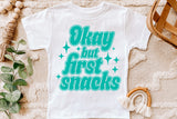 Okay But First Snacks | Toddler SVG Cut File