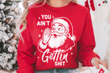 You Ain't Getting Shit | Funny Christmas SVG Cut File
