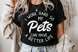 I Work Hard So My Pets Can Have A Better Life | Funny SVG Cut File