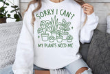 Sorry I Can't My Plants Need Me | Plant Lover SVG