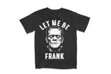 Let Me Be Frank | Funny Halloween Sublimation PNG