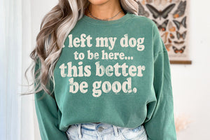 I Left My Dog To Be Here | Funny SVG Cut File