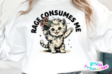 Rage Consumes Me | Funny PNG Print File