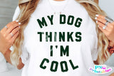 My Dog Thinks I'm Cool | PNG Sublimation File