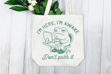 I'm Here I'm Awake | Funny Mens SVG Cut File