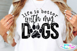 Life Is Better With My Dogs | PNG Sublimation File