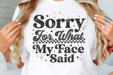 Sorry For What My Face Said | Funny SVG Cut File