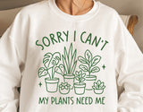 Sorry I Can't My Plants Need Me | Plant Lover SVG