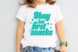 Okay But First Snacks | Toddler SVG Cut File