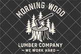Morning Wood | Funny SVG Cut File