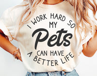 I Work Hard So My Pets Can Have A Better Life | Funny SVG Cut File