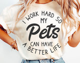 I Work Hard So My Pets Can Have A Better Life | Funny SVG Cut File