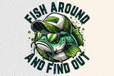 Fish Around And Find Out | Fishing PNG Print File