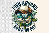 Fish Around And Find Out | Fishing PNG Print File