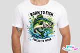 Born To Fish Forced To Work | Fishing PNG Print File