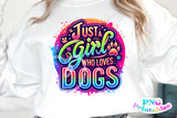 Just a Girl Who Loves Dogs | PNG Sublimation File