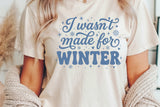 I Wasn't Made For Winter | Funny SVG Cut File