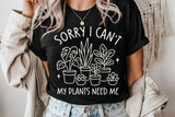 Sorry I Can't My Plants Need Me | Plant Lover SVG