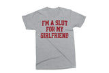I'm A Slut For My Girlfriend | Funny Men's Valentine's SVG Cut File