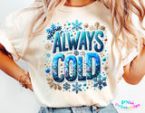 Always Cold | Funny PNG Print File