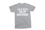I'm A Slut For My Girlfriend | Funny Men's Valentine's SVG Cut File